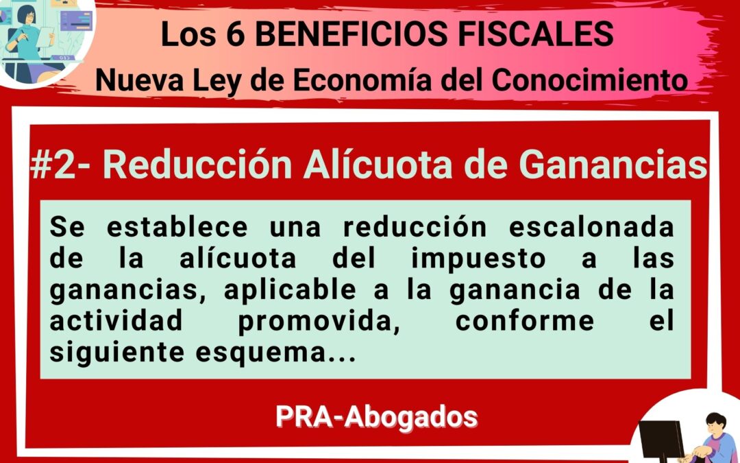 Los 6 Beneficios Fiscales de la Nueva Ley de Economía del Conocimiento Reducción de Alícuota de Ganancias